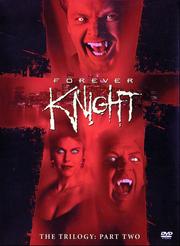Forever Knight: The Trilogy: Part Two: Disc 2 Forever Knight: The Trilogy: Part Two: Disc 2